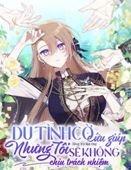 du-tinh-co-cuu-giup-nhung-toi-se-khong-chiu-trach-nhiem-35139