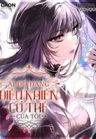 ai-do-dang-dieu-khien-co-the-cua-toi-223019