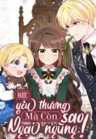 duoc-yeu-thuong-ma-con-ngai-ngung-sao-278041